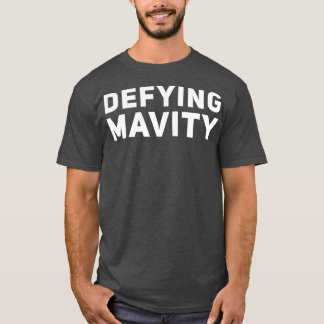 Defying Mavity Hoodie T-Shirt