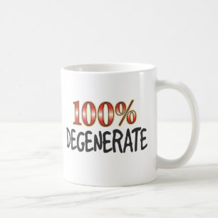 Degenerate 100 Percent Coffee Mug