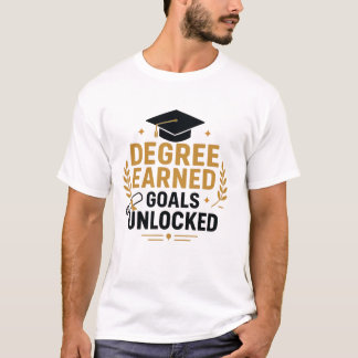 Degree Earned Goals Unlocked Graduation T-Shirt