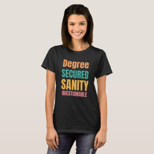 degree secured sanity questionable tshirt