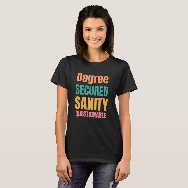 degree secured sanity questionable tshirt (Front Full)
