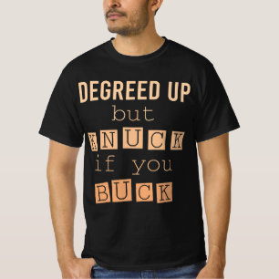 Degreed Up But Knuck If You Buck Humour T-Shirt