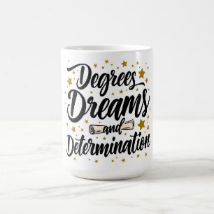 Degrees, Dreams, and Determination Coffee Mug