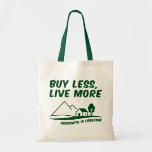 Degrowth Is Freedom: Buy Less, Live More Tote Bag