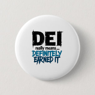 Dei Definitely Earned It Motivational  6 Cm Round Badge