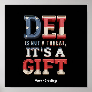 DEI is Not a Threat, It's a Gift The Perfect  Poster