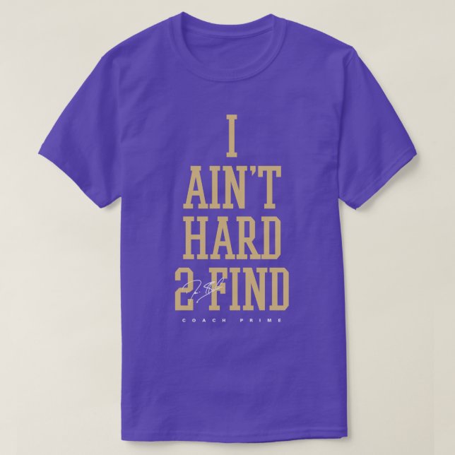 Deion Sanders I Aint Hard 2 Find T-Shirt (Design Front)