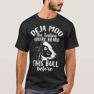 Deja Moo Cow You Heard This Bull T-Shirt