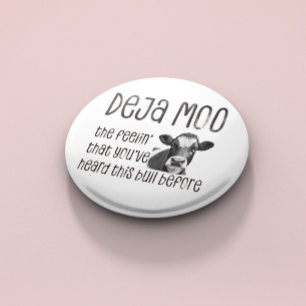 Deja Moo - You Heard That Bull Before 6 Cm Round Badge