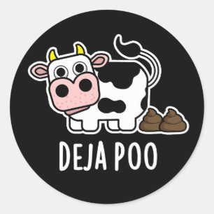 Deja Poo Funny Cow Poop Pun Dark BG Classic Round Sticker