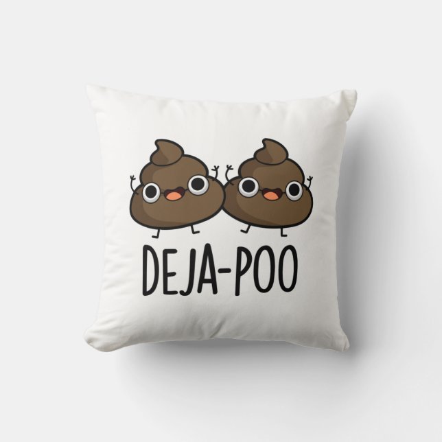 Deja Poo Funny Double Poop Pun  Cushion (Front)