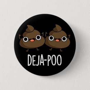 Deja Poo Funny Double Poop Pun Dark BG 6 Cm Round Badge