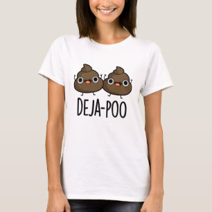 Deja Poo Funny Double Poop Pun  T-Shirt