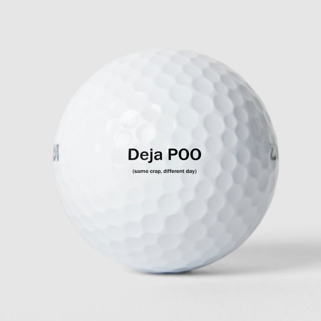 Deja Poo Same Crap Different Day Golf Balls (Front)