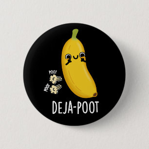 Deja-poot Funny Banana Double Fart Pun Dark BG 6 Cm Round Badge