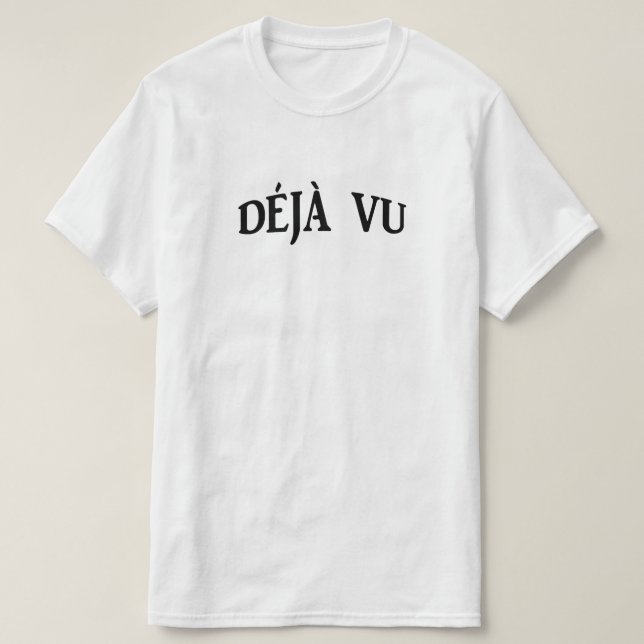 DEJA VU T-Shirt (Design Front)