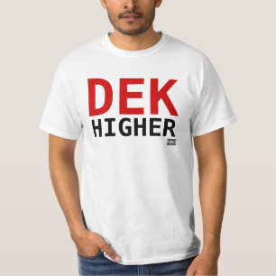 Dek Higher 2 Big Bold T-Shirt