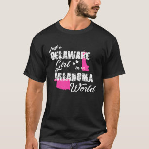 Delaware Just a Delaware girl in an Oklahoma T-Shirt