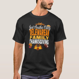 Delaware Just Another Crazy Delawarean Family Than T-Shirt