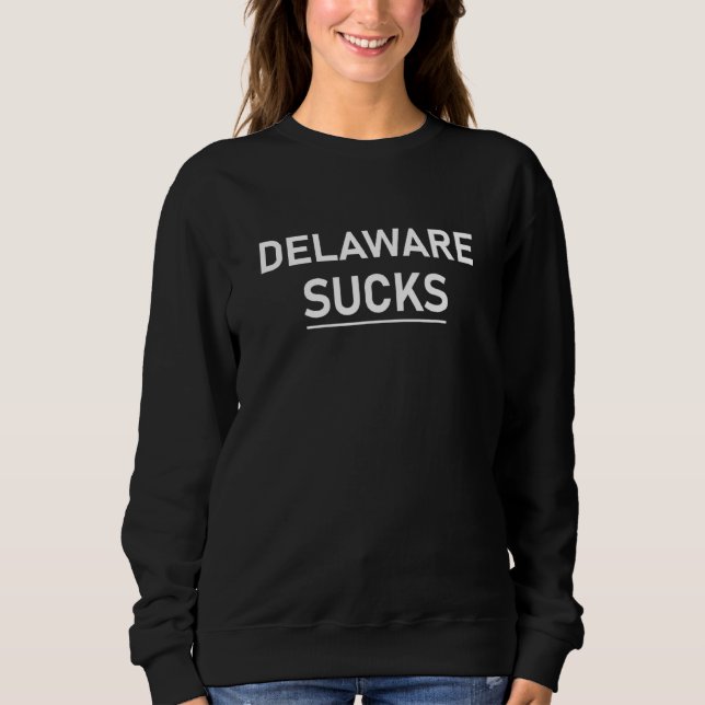 Delaware Sucks Sweatshirt (Front)
