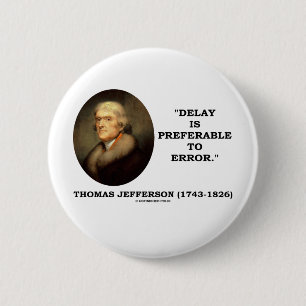 Delay Is Preferable To Error 6 Cm Round Badge
