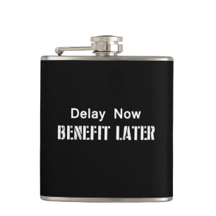 Delay Now, Benefit Later Hip Flask
