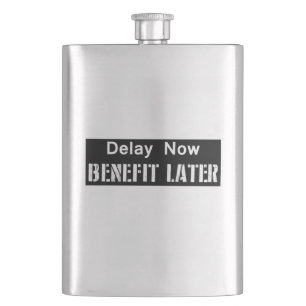 Delay Now, Benefit Later Hip Flask
