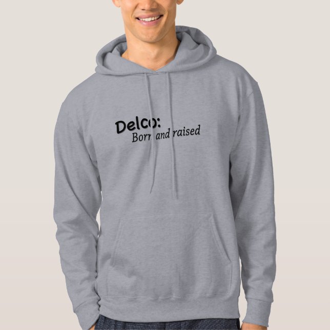 Delco Born and Raised Hoodie (Front)