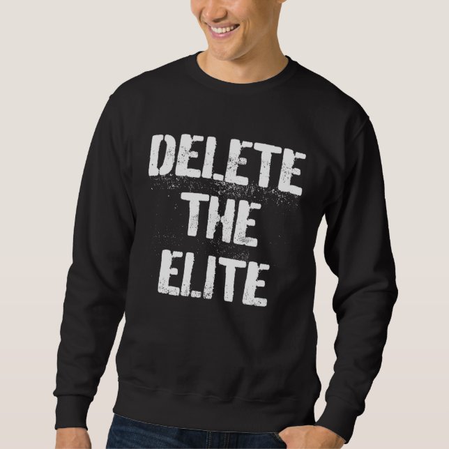 Delete The Elite Punk Goth Politics Protest Sweatshirt (Front)