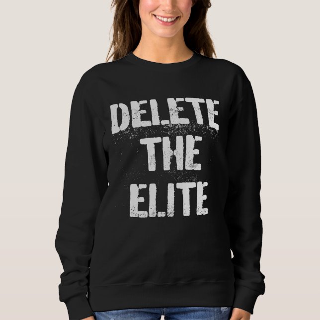 Delete The Elite Punk Goth Politics Protest Sweatshirt (Front)