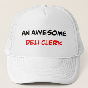 deli clerk, awesome trucker hat