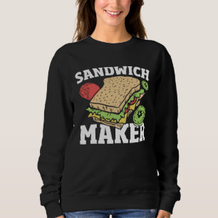 Deli Sandwich Making   Sammich Maker Sandwich Make Sweatshirt