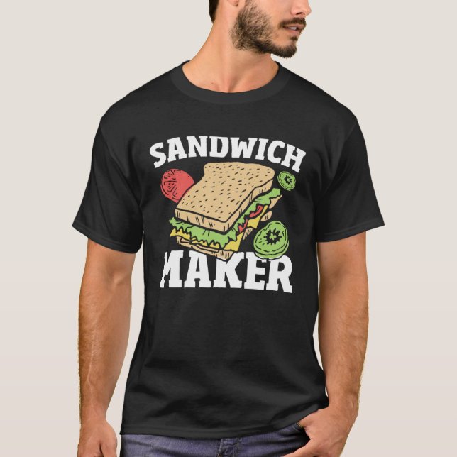 Deli Sandwich Making   Sammich Maker Sandwich Make T-Shirt (Front)