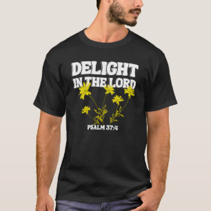 Delight in the Lord – Psalm 37:4 T-Shirt