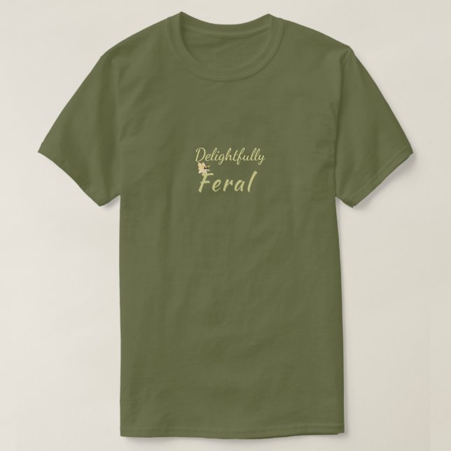 Delightfully Feral with Grumpy Moth Accent T-Shirt (Design Front)