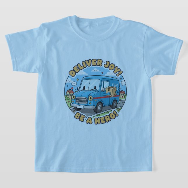 Deliver Joy! Be A Hero! T-Shirt (Laydown)