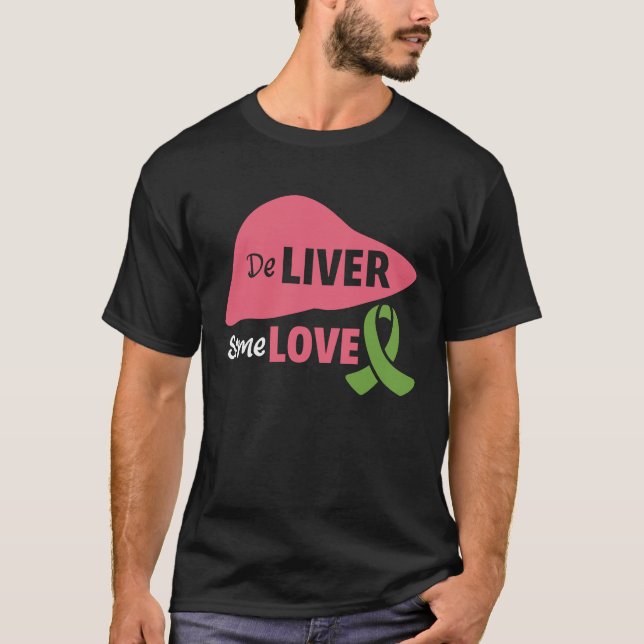 Deliver Some Love Liver Disease Awareness T-Shirt (Front)