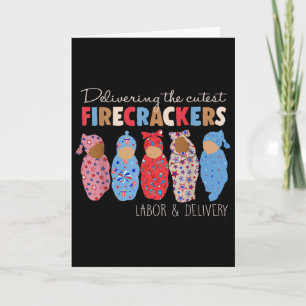 Delivering Cutest Firecrackers Funny Landd Nurse 4 Card