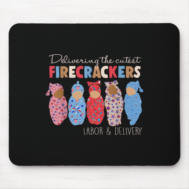 Delivering Cutest Firecrackers Funny Landd Nurse 4 Mouse Pad (Front)
