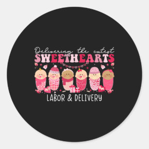 Delivering Cutest Sweet Heart Labor Delivery Nurse Classic Round Sticker
