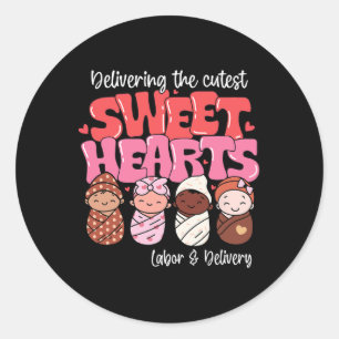 Delivering Cutest Sweethearts Labor Delivery Nurse Classic Round Sticker
