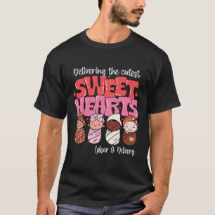 Delivering Cutest Sweethearts Labor Delivery Nurse T-Shirt