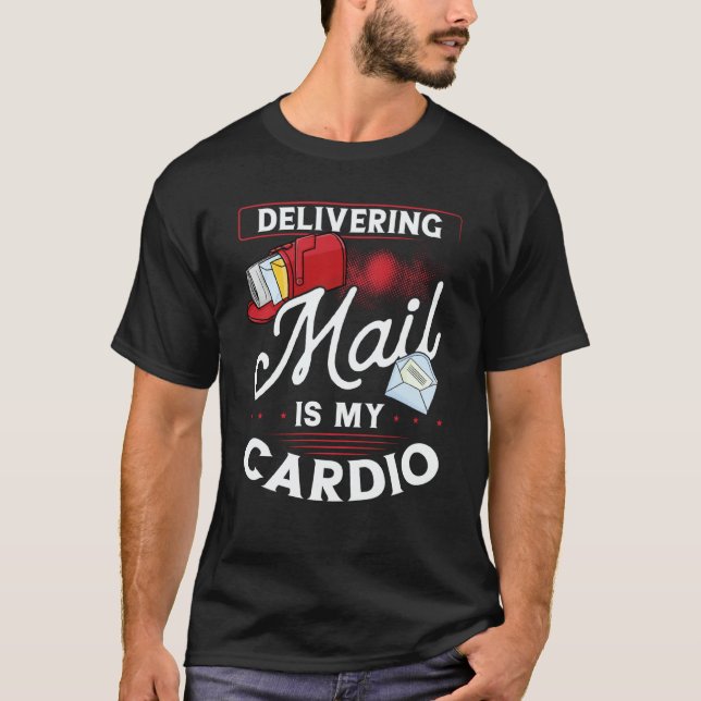 Delivering Mail Is My Cardio Postal Worker T-Shirt (Front)