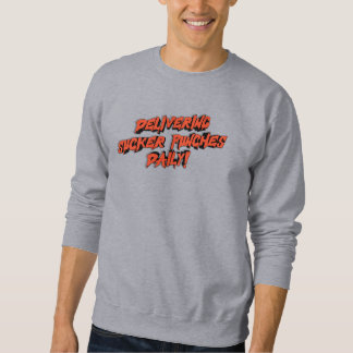 Delivering Sucker Punches Daily Sweatshirt
