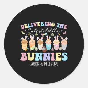 Delivering The Cutest Bunnies Easter Labor And Del Classic Round Sticker