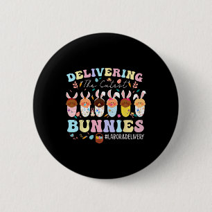 Delivering The Cutest Bunnies Easter Labour And De 6 Cm Round Badge
