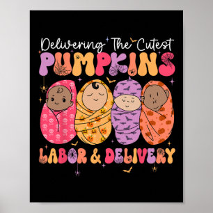 Delivering The Cutest Pumpkins Labour And Delivery Poster