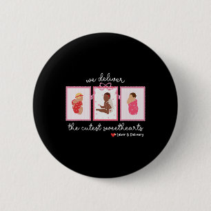 Delivering The Cutest Sweethearts Landd Nurse Vale 6 Cm Round Badge