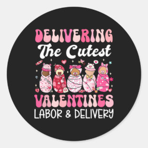 Delivering The Cutest Valentine Day Labor And Deli Classic Round Sticker