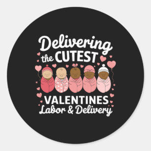 Delivering The Cutest Valentine Day Labour And Del Classic Round Sticker